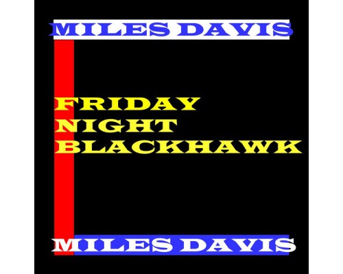 Miles Davis - Friday Night Blackhawk