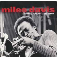 Miles Davis - Workin', Relaxin', Steamin'