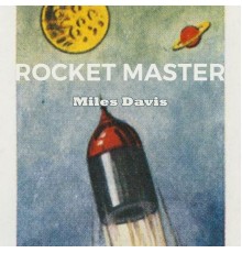 Miles Davis - Rocket Master