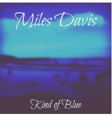 Miles Davis - Kind of Blue