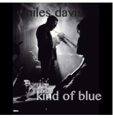 Miles Davis - Kind of Blue