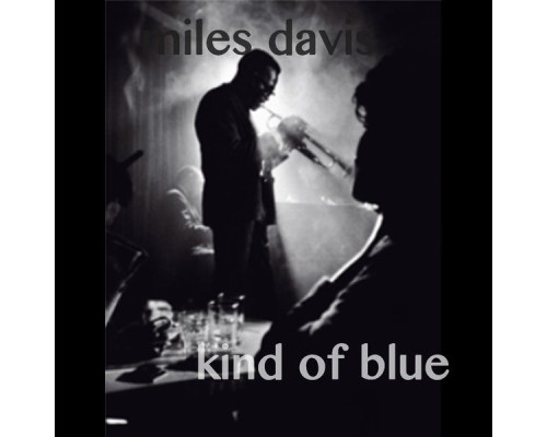 Miles Davis - Kind of Blue