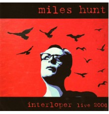 Miles Hunt - Interloper Live 2006