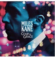 Miles Kane - Coup De Grace