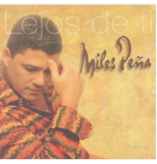 Miles Pena - Lejos De Ti