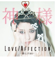 Miliyah - Love/Affection/Kamisama