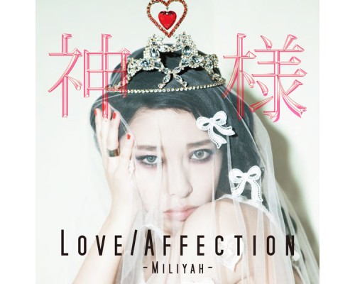 Miliyah - Love/Affection/Kamisama