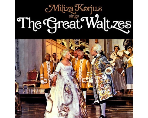 Miliza Korjus - Miliza Korjus sings The Great Waltzes Miliza Korjus - Miliza Korjus sings The Great Waltzes