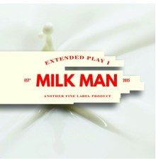 Milk Man - Milk Man