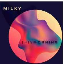 Milky - This Morning