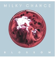 Milky Chance - Blossom (Deluxe)