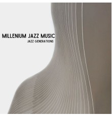 Millenium Jazz Music - Jazz Generations