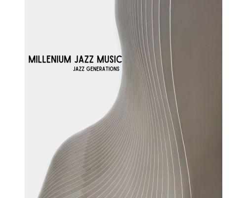 Millenium Jazz Music - Jazz Generations