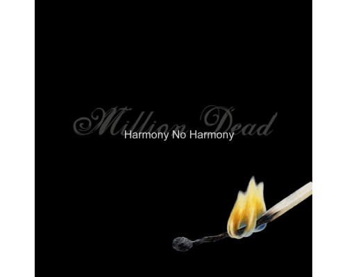 Million Dead - Harmony No Harmony