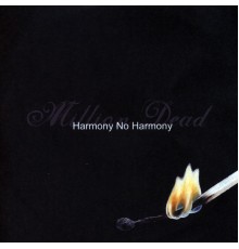 Million Dead - Harmony No Harmony