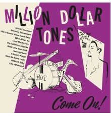 Million Dollar Tones - Come On!