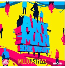 Million Stylez & Mike Yangstar - Any Man She Want