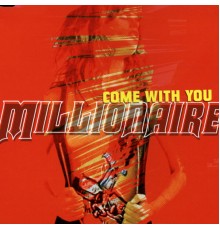 Millionaire - Come With You