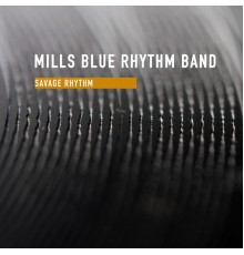 Mills Blue Rhythm Band - Savage Rhythm