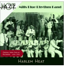 Mills Blue Rhythm Band, Chuck Richards - Harlem Heat (Original Recordings 1934 - 1935)