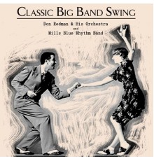Mills Blue Rhythm Band and Don Redman & His Orchestra - Classic Big Band Swing