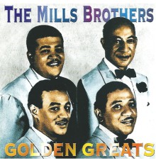 Mills Brothers - Golden Greats