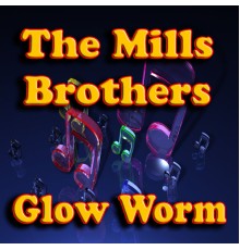 Mills Brothers - Glow Worm