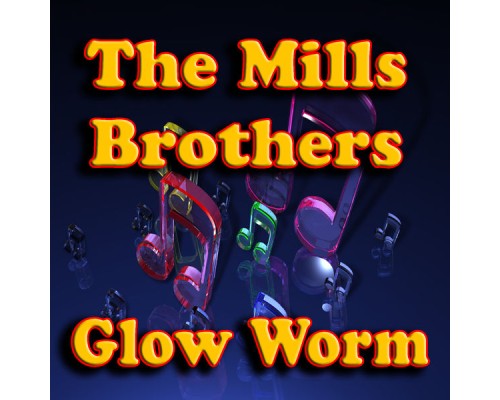 Mills Brothers - Glow Worm