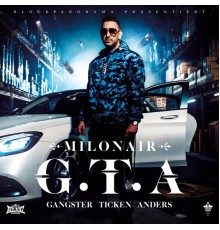 Milonair - G.T.A. (GANGSTER TICKEN ANDERS)