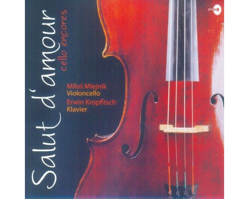 Miloš Mlejnik, Erwin Kropfitsch - Salut d'amour: Cello Encores (Arr. for Keyboard and Cello)