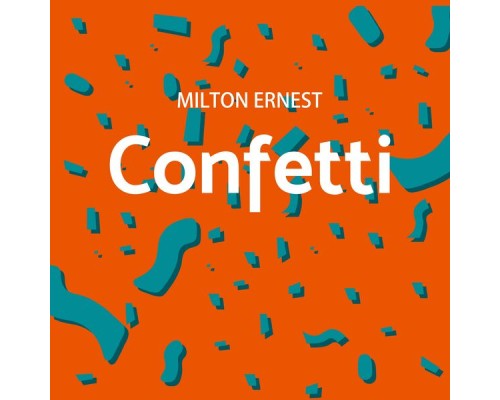 Milton Ernest - Confetti