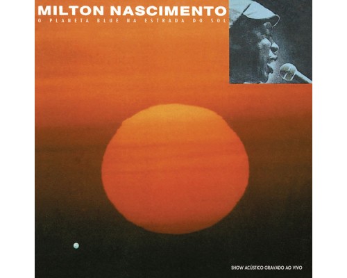 Milton Nascimento - O Planeta Blue na Estrada do Sol Milton Nascimento - O Planeta Blue na Estrada do Sol
