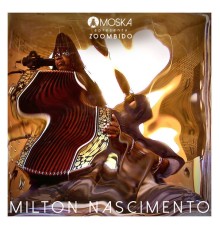 Milton Nascimento - Moska Apresenta Zoombido: Milton Nascimento