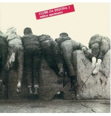 Milton Nascimento - Clube Da Esquina 2