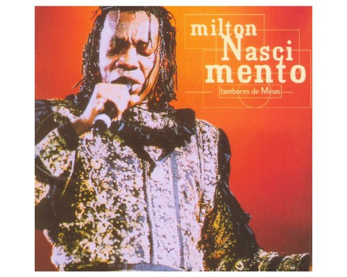 Milton Nascimento - Tambores De Minas - Ao Vivo (Ao Vivo) Milton Nascimento - Tambores De Minas - Ao Vivo (Ao Vivo)