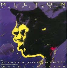 Milton Nascimento, Wayne Shorter - A Barca Dos Amantes (Ao Vivo)