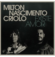 Milton Nascimento & Criolo feat. Amaro Freitas, Milton Nascimento, Criolo - Existe Amor