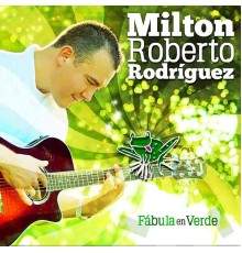 Milton Rodriguez - Fábula en Verde