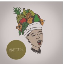 Mime Tribes - Fruit & Groovin'