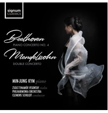 Min-Jung Kym, Zsolt-Tihamér Visontay & Philharmonia Orchestra - Beethoven: Piano Concerto No. 4 & Mendelssohn: Double Concerto