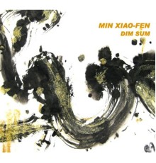 Min Xiao-Fen - Dim Sum