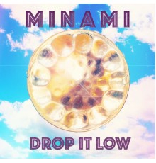 Minami - Drop It Low