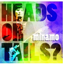 Minamo - Heads or Tails?