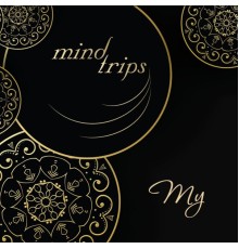 Mind Trips - My