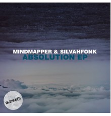 Mindmapper & Silvahfonk - Absolution EP