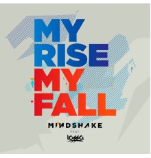 Mindshake - My Rise My Fall