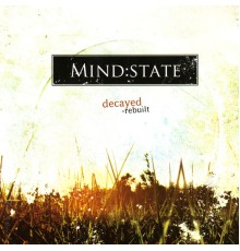 Mindstate - Decayed-Rebuilt