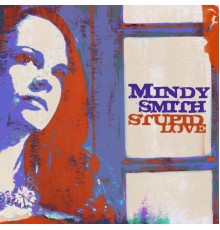 Mindy Smith - Stupid Love