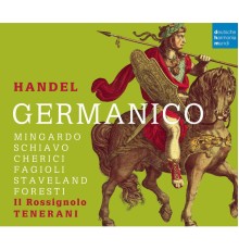 Mingardo, Schiavo, Cherici, Fagioli / Il Rossignolo, Ottaviano Tenerani - Haendel : Germanico (Intégrale)