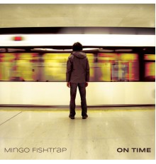 Mingo Fishtrap - On Time